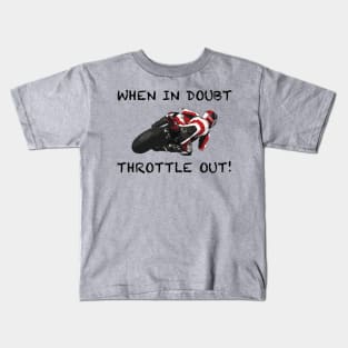 When In Doubt Throttle Out Kids T-Shirt